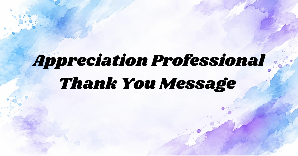 Appreciation Professional Thank You Message