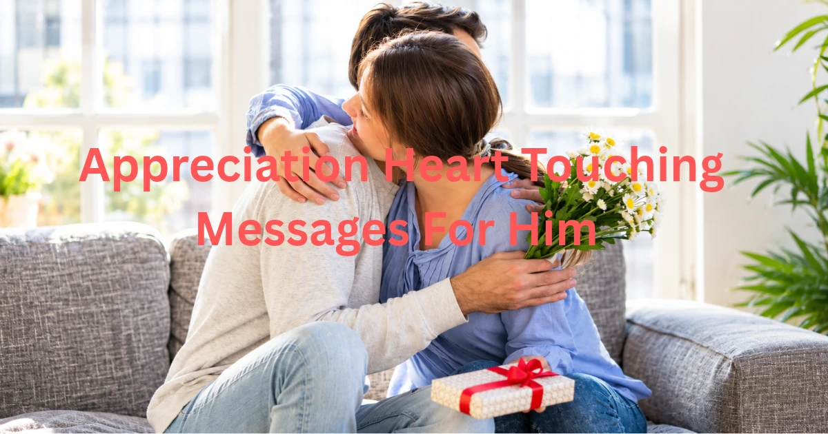 Appreciation Heart Touching Messages For Him