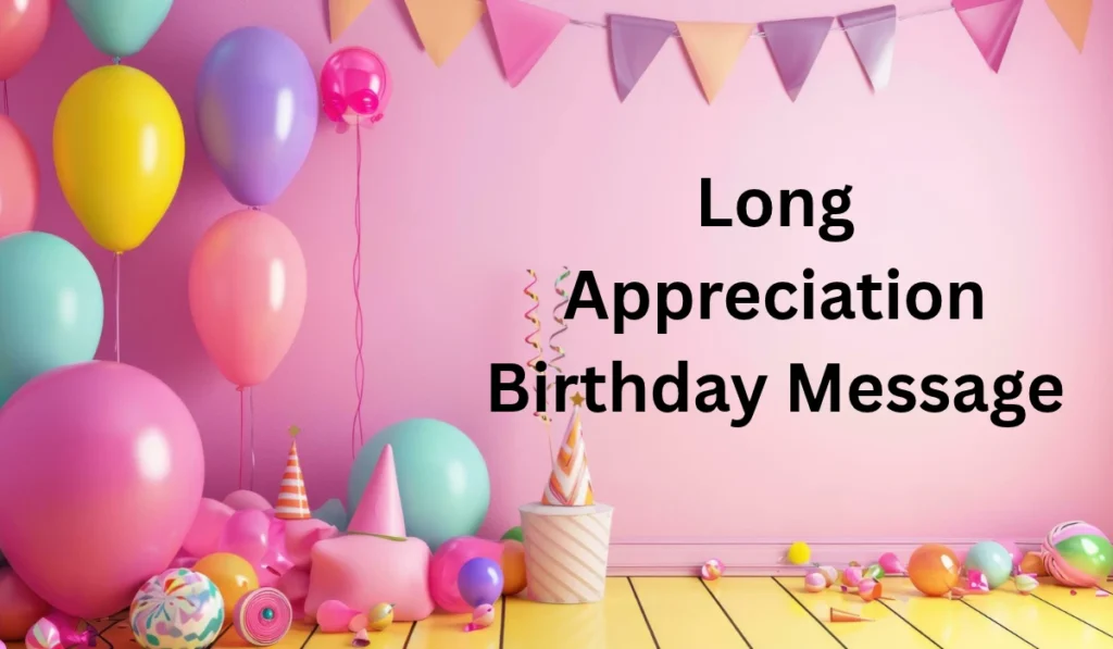 Long Appreciation Birthday Message